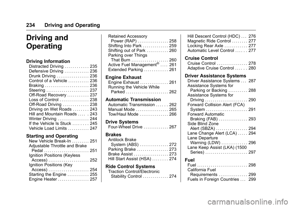 CHEVROLET TAHOE 2017 4.G Owners Manual Chevrolet Tahoe/Suburban Owner Manual (GMNA-Localizing-U.S./Canada/
Mexico-9955986) - 2017 - crc - 7/5/16
234 Driving and Operating
Driving and
Operating
Driving Information
Distracted Driving . . . .