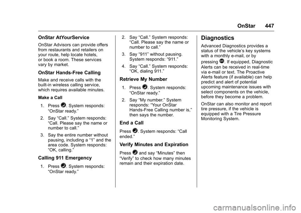 CHEVROLET TAHOE 2017 4.G Owners Manual Chevrolet Tahoe/Suburban Owner Manual (GMNA-Localizing-U.S./Canada/
Mexico-9955986) - 2017 - crc - 7/5/16
OnStar 447
OnStar AtYourService
OnStar Advisors can provide offers
from restaurants and retail