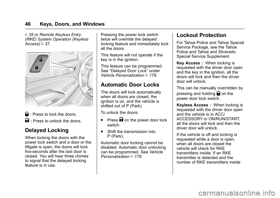 CHEVROLET TAHOE 2017 4.G Service Manual Chevrolet Tahoe/Suburban Owner Manual (GMNA-Localizing-U.S./Canada/
Mexico-9955986) - 2017 - crc - 7/5/16
46 Keys, Doors, and Windows
035 orRemote Keyless Entry
(RKE) System Operation (Keyless
Access)