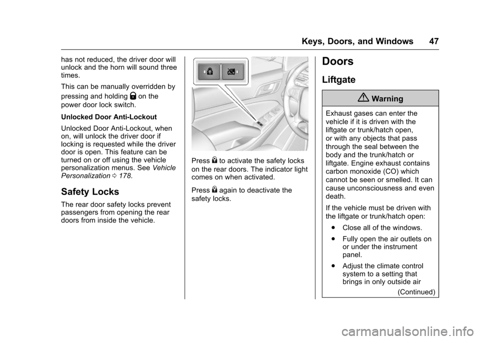 CHEVROLET TAHOE 2017 4.G Service Manual Chevrolet Tahoe/Suburban Owner Manual (GMNA-Localizing-U.S./Canada/
Mexico-9955986) - 2017 - crc - 7/5/16
Keys, Doors, and Windows 47
has not reduced, the driver door will
unlock and the horn will sou