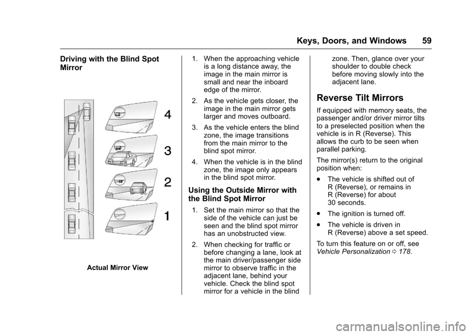 CHEVROLET TAHOE 2017 4.G Workshop Manual Chevrolet Tahoe/Suburban Owner Manual (GMNA-Localizing-U.S./Canada/
Mexico-9955986) - 2017 - crc - 7/5/16
Keys, Doors, and Windows 59
Driving with the Blind Spot
Mirror
Actual Mirror View1. When the a