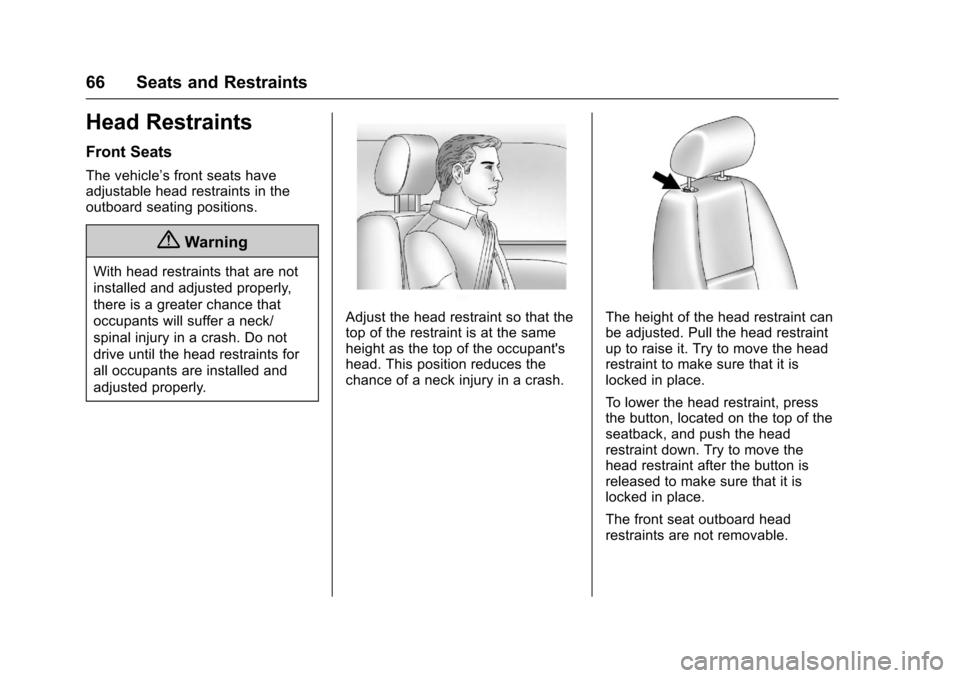 CHEVROLET TAHOE 2017 4.G Repair Manual Chevrolet Tahoe/Suburban Owner Manual (GMNA-Localizing-U.S./Canada/
Mexico-9955986) - 2017 - crc - 7/5/16
66 Seats and Restraints
Head Restraints
Front Seats
The vehicle’s front seats have
adjustabl