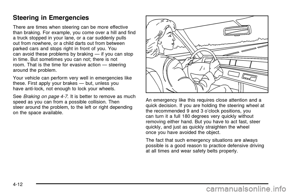 CHEVROLET TRACKER 2003 2.G Owners Manual Steering in Emergencies
There are times when steering can be more effective
than braking. For example, you come over a hill and ®nd
a truck stopped in your lane, or a car suddenly pulls
out from nowh
