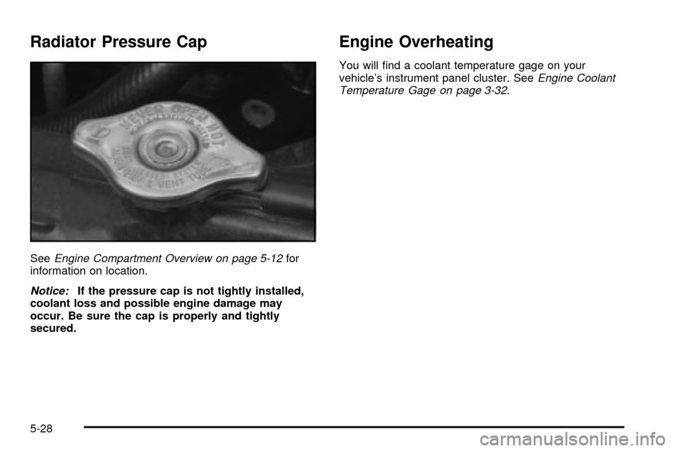 CHEVROLET TRACKER 2004 2.G Manual PDF Radiator Pressure Cap
SeeEngine Compartment Overview on page 5-12for
information on location.
Notice:If the pressure cap is not tightly installed,
coolant loss and possible engine damage may
occur. Be CHEVROLET TRACKER 2004 2.G Manual PDF Radiator Pressure Cap
SeeEngine Compartment Overview on page 5-12for
information on location.
Notice:If the pressure cap is not tightly installed,
coolant loss and possible engine damage may
occur. Be
