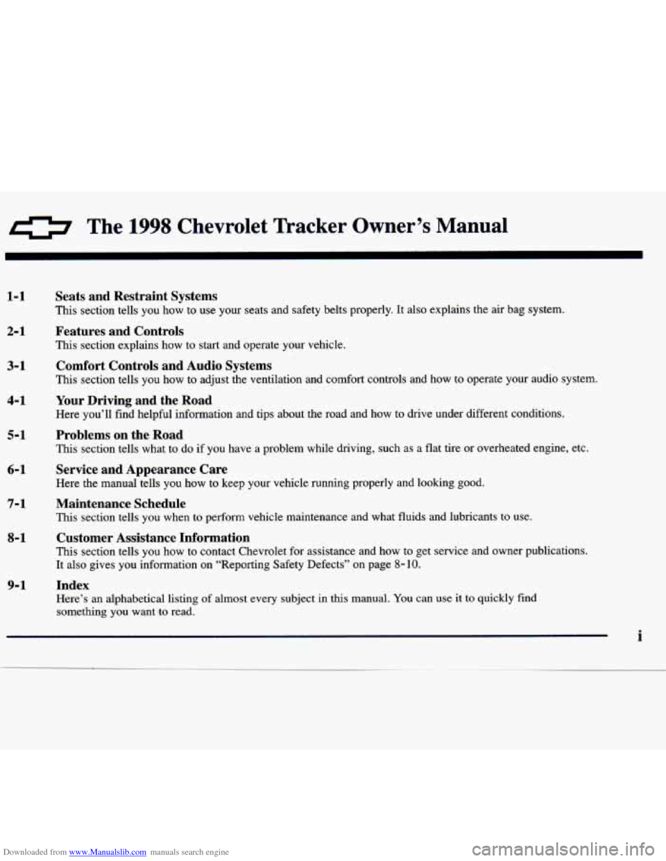CHEVROLET TRACKER 1998 1.G Owners Manual Downloaded from www.Manualslib.com manuals search engine 0 The 1998 Chevrolet  Tracker  Owner’s  Manual 
1-1 
2-1 
3-1 
4-1 
5-1 
6-1 
7- 1 
8-1 
9-1 
Seats  and  Restraint  Systems 
This  section  
