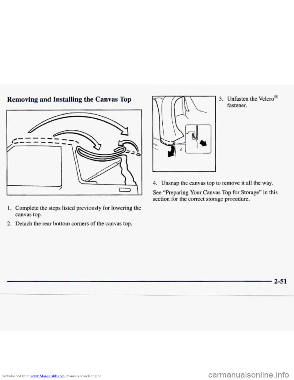 CHEVROLET TRACKER 1998 1.G Owners Manual Downloaded from www.Manualslib.com manuals search engine Removing  and  Installing  the  Canvas Top 
1. Complete the steps listed  previously  for lowering  the 
canvas  top. 
2. Detach  the  rear  bo