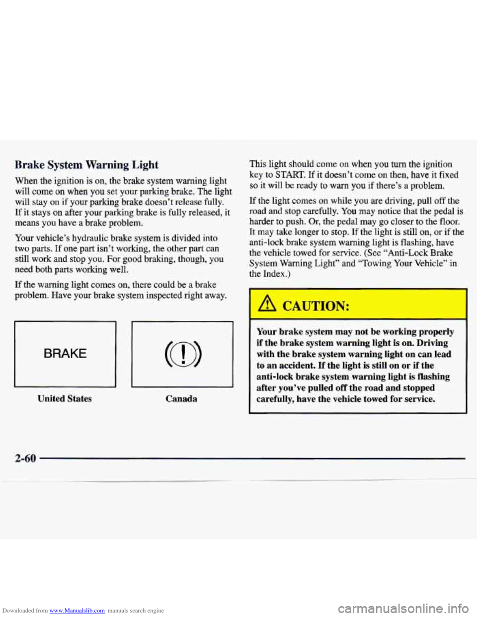 CHEVROLET TRACKER 1998 1.G Owners Manual Downloaded from www.Manualslib.com manuals search engine Brake System Warning Light 
When  the  ignition  is  on,  the  brake  system  warning  light will  come 
on when you set  your  parking  brake.