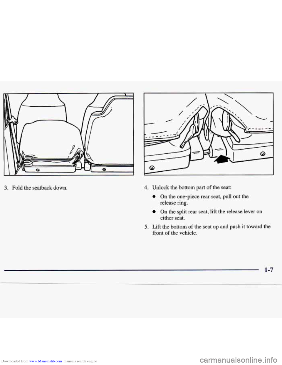 CHEVROLET TRACKER 1998 1.G User Guide Downloaded from www.Manualslib.com manuals search engine 3. Fold the seatback  down. 4. 
5. 
Unlock  the bottom part of the seat: 
0 On  the  one-piece  rear  seat,  pull  out  the 
On the split  rear