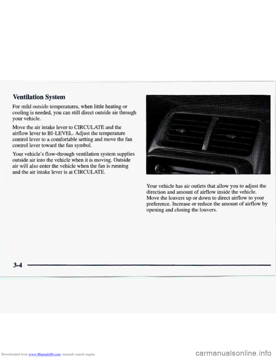 CHEVROLET TRACKER 1998 1.G Owners Manual Downloaded from www.Manualslib.com manuals search engine Ventilation System
For mild outside temperatures, when little heating or
cooling
is needed, you can still direct outside air throu CHEVROLET TRACKER 1998 1.G Owners Manual Downloaded from www.Manualslib.com manuals search engine Ventilation System
For mild outside temperatures, when little heating or
cooling
is needed, you can still direct outside air throu