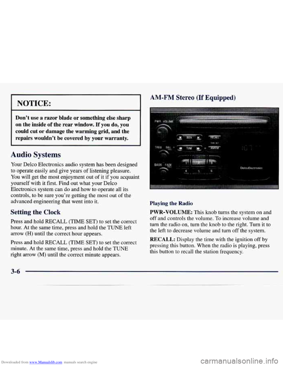 CHEVROLET TRACKER 1998 1.G Owners Manual Downloaded from www.Manualslib.com manuals search engine NOTICE: 
Dont  use  a  razor  blade  or  something  else  sharp on  the  inside 
of the  rear  window. If you  do,  you 
could  cut  or  damag