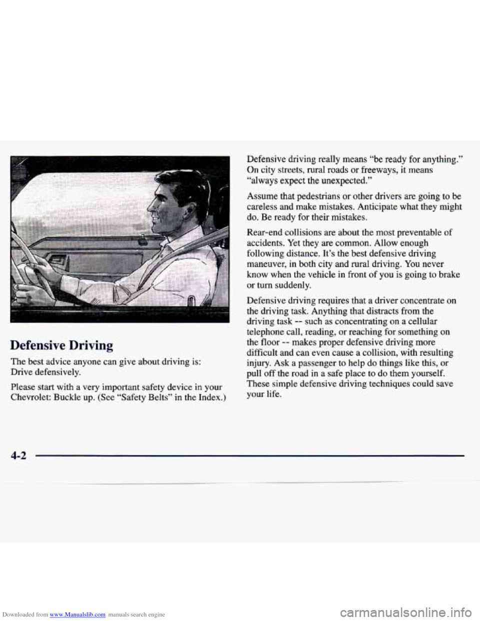 CHEVROLET TRACKER 1998 1.G Owners Manual Downloaded from www.Manualslib.com manuals search engine Defensive driving really means “be ready for anything.”
On city streets, rural roads
or freeways, it means
“always expect CHEVROLET TRACKER 1998 1.G Owners Manual Downloaded from www.Manualslib.com manuals search engine Defensive driving really means “be ready for anything.”
On city streets, rural roads
or freeways, it means
“always expect