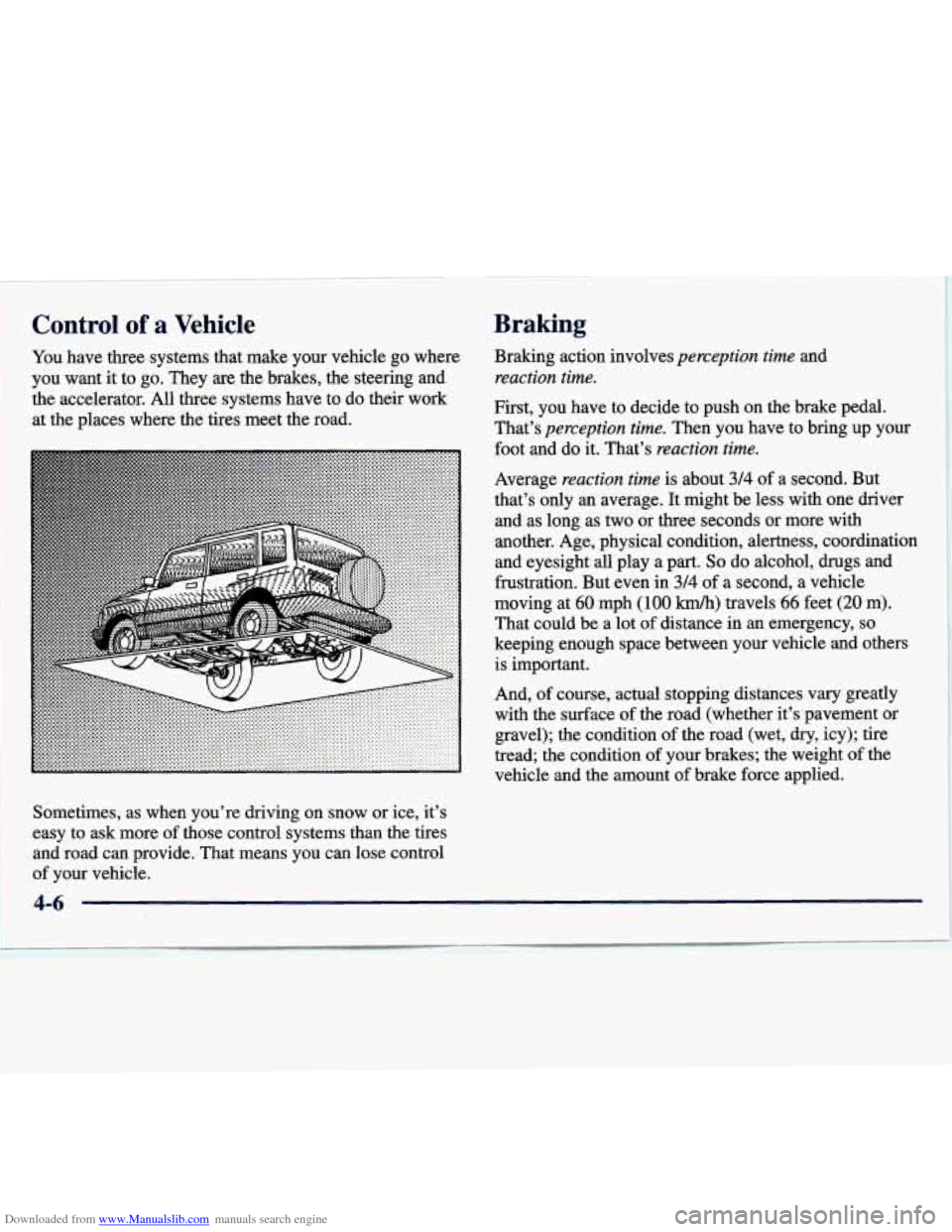 CHEVROLET TRACKER 1998 1.G Owners Manual Downloaded from www.Manualslib.com manuals search engine Control of a Vehicle 
You have three systems  that  make  your  vehicle  go  where 
you  want  it to  go.  They 
are the  brakes,  the  steerin