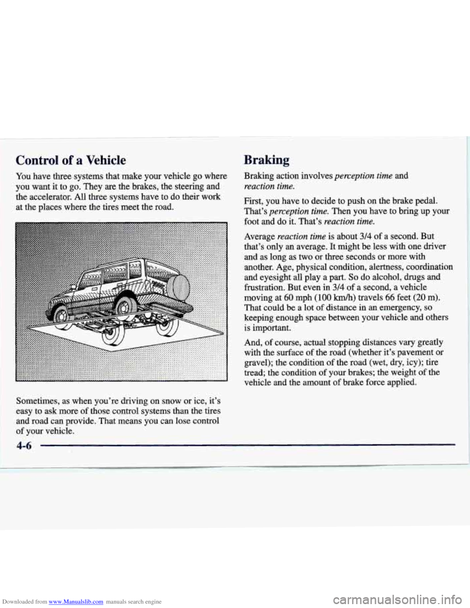 CHEVROLET TRACKER 1998 1.G Owners Manual Downloaded from www.Manualslib.com manuals search engine Control of a Vehicle
You have three systems that make your vehicle go where
you want it to go. They
are the brakes, the steerin CHEVROLET TRACKER 1998 1.G Owners Manual Downloaded from www.Manualslib.com manuals search engine Control of a Vehicle
You have three systems that make your vehicle go where
you want it to go. They
are the brakes, the steerin