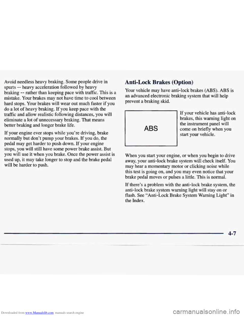 CHEVROLET TRACKER 1998 1.G Owners Manual Downloaded from www.Manualslib.com manuals search engine Avoid needless heavy braking. Some people drive in
spurts
-- heavy acceleration followed by heavy
braking
-- rather than keeping CHEVROLET TRACKER 1998 1.G Owners Manual Downloaded from www.Manualslib.com manuals search engine Avoid needless heavy braking. Some people drive in
spurts
-- heavy acceleration followed by heavy
braking
-- rather than keeping