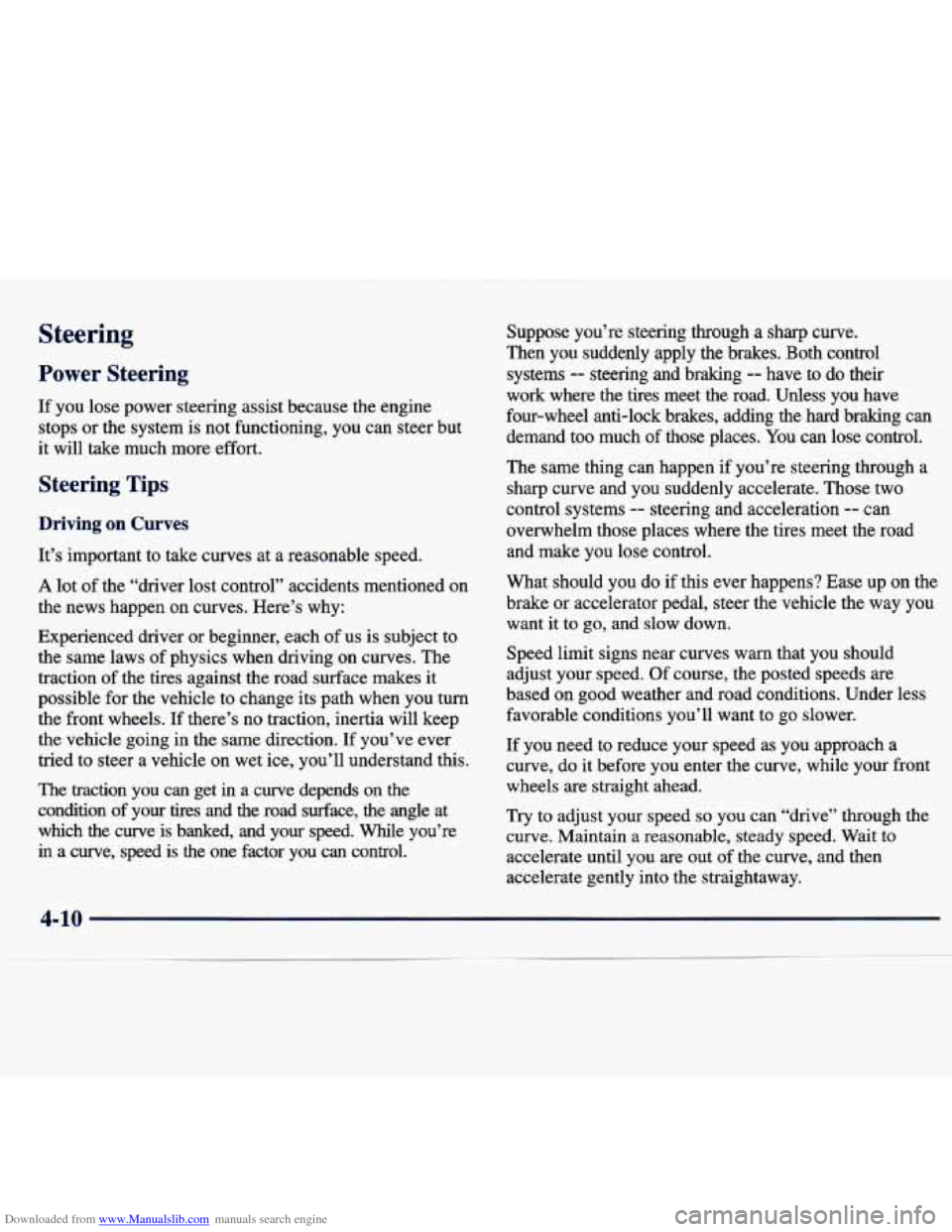 CHEVROLET TRACKER 1998 1.G Owners Manual Downloaded from www.Manualslib.com manuals search engine Steering
Power Steering
If you lose power steering assist because the engine
stops or the system is not functioning, you can CHEVROLET TRACKER 1998 1.G Owners Manual Downloaded from www.Manualslib.com manuals search engine Steering
Power Steering
If you lose power steering assist because the engine
stops or the system is not functioning, you can
