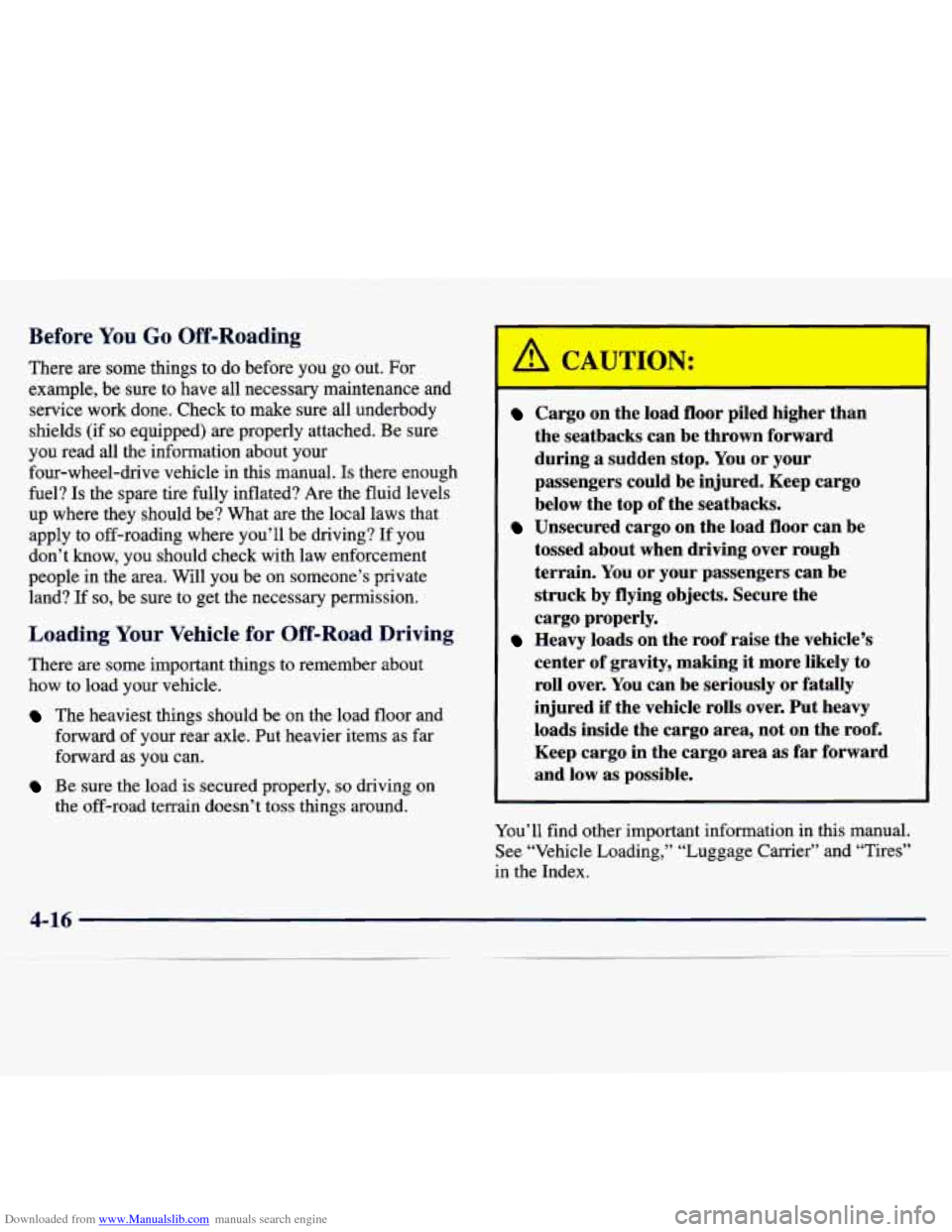 CHEVROLET TRACKER 1998 1.G Owners Manual Downloaded from www.Manualslib.com manuals search engine Before You Go Off-Roading 
There  are  some  things  to do before  you  go  out. For 
example,  be  sure  to  have  all  necessary  maintenance