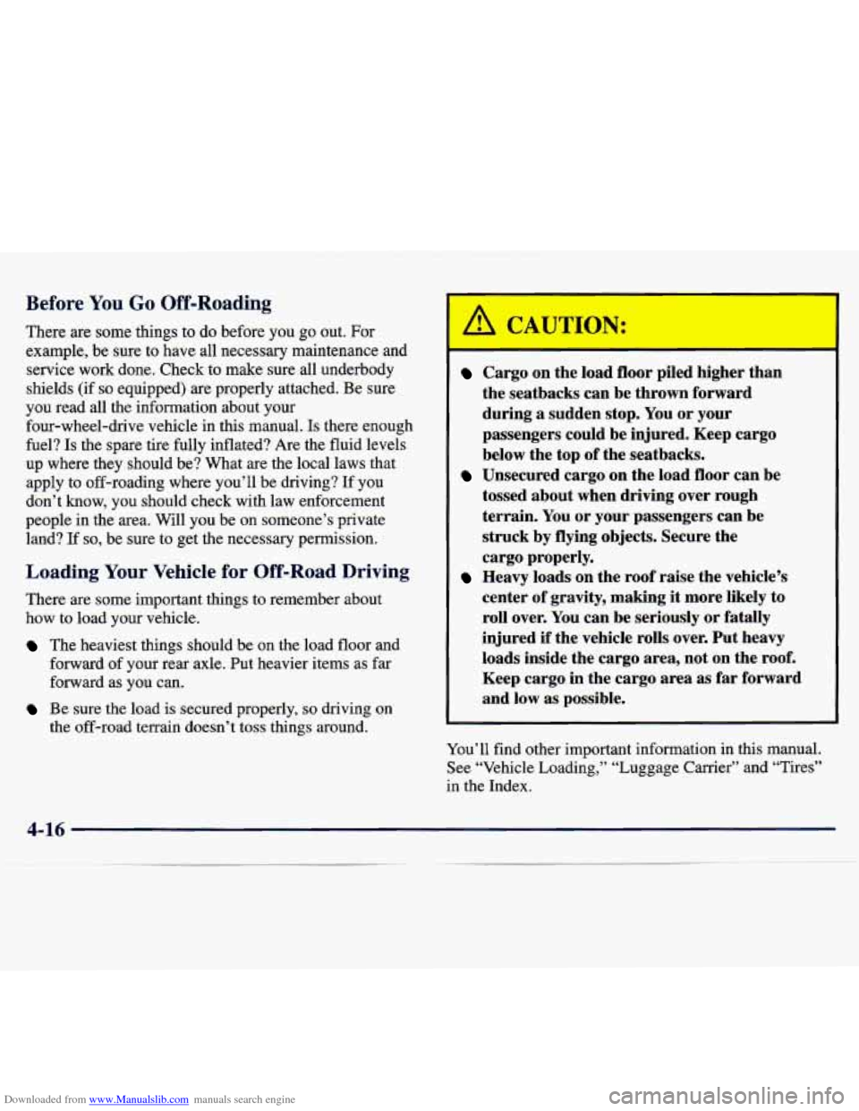 CHEVROLET TRACKER 1998 1.G Owners Manual Downloaded from www.Manualslib.com manuals search engine Before You Go Off-Roading
There are some things to do before you go out. For
example, be sure to have all necessary maintenance CHEVROLET TRACKER 1998 1.G Owners Manual Downloaded from www.Manualslib.com manuals search engine Before You Go Off-Roading
There are some things to do before you go out. For
example, be sure to have all necessary maintenance