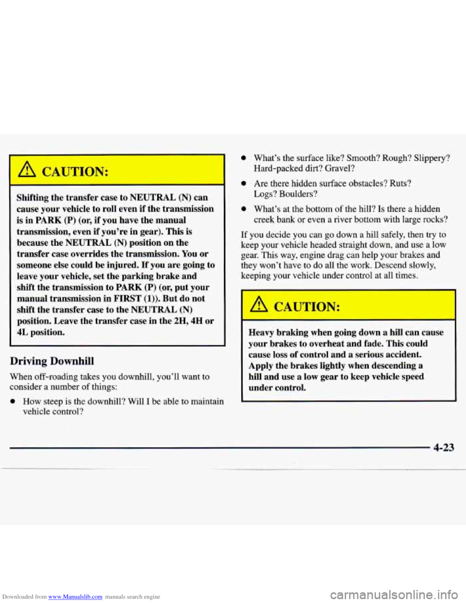 CHEVROLET TRACKER 1998 1.G Owners Manual Downloaded from www.Manualslib.com manuals search engine A CAUTION:
I
Shifting the transfer case to NEUTRAL (N) can
cause your vehicle to roll even if the transmission
is in
PARK (P) (o CHEVROLET TRACKER 1998 1.G Owners Manual Downloaded from www.Manualslib.com manuals search engine A CAUTION:
I
Shifting the transfer case to NEUTRAL (N) can
cause your vehicle to roll even if the transmission
is in
PARK (P) (o