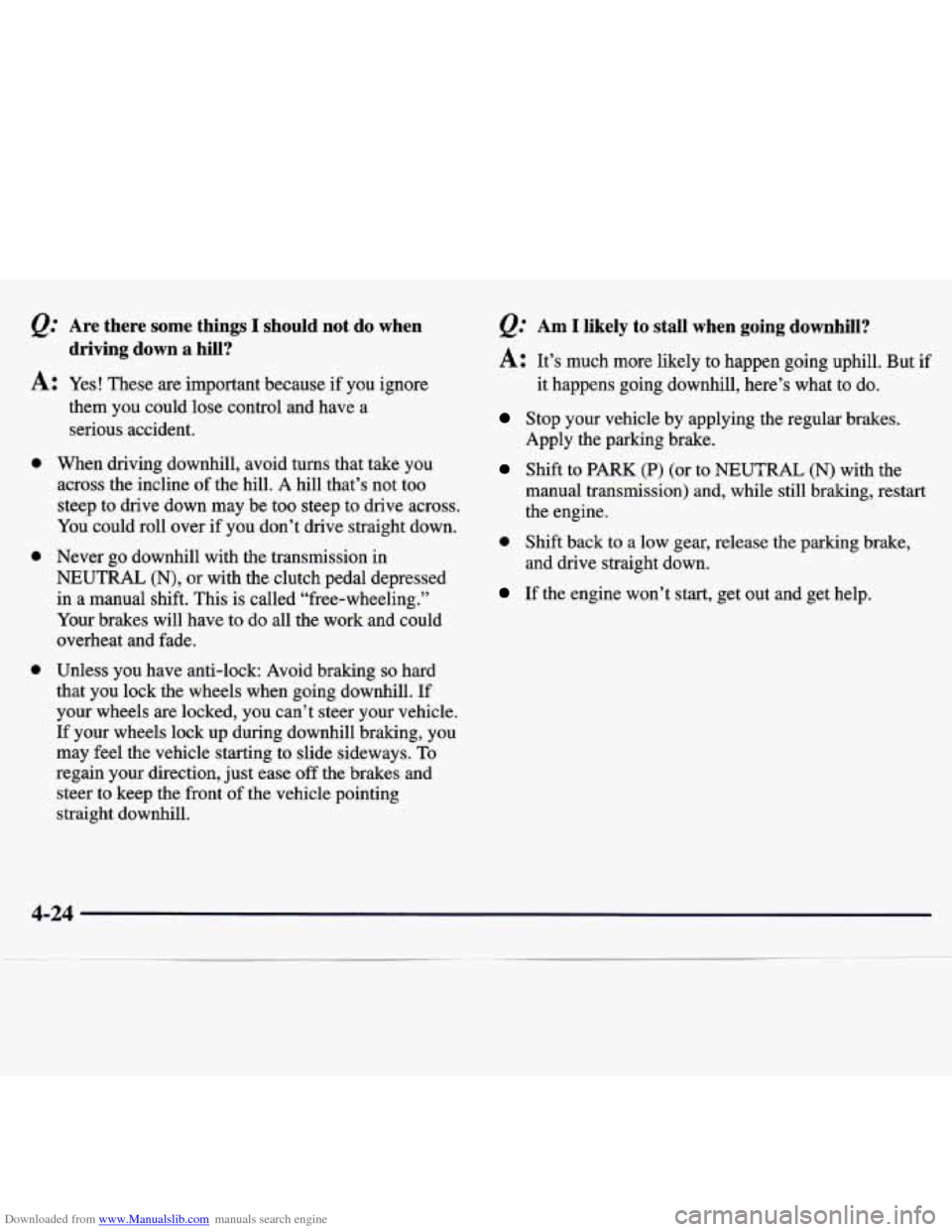 CHEVROLET TRACKER 1998 1.G Owners Manual Downloaded from www.Manualslib.com manuals search engine @ Are  there some things I should  not  do  when 
driving  down  a  hill? 
A: Yes!  These  are  important  because  if  you ignore 
0 
0 
0 
th