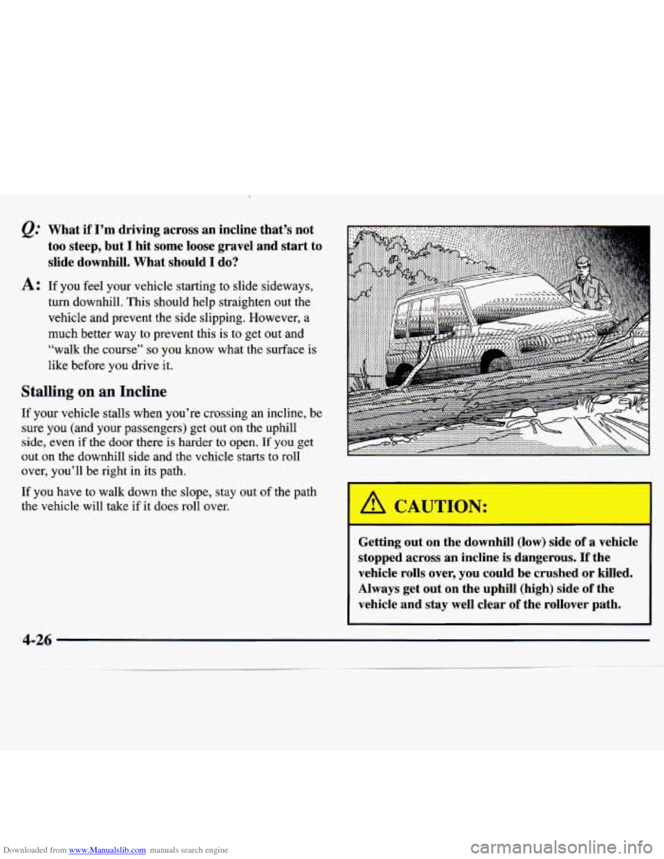 CHEVROLET TRACKER 1998 1.G Owners Manual Downloaded from www.Manualslib.com manuals search engine e.? What if I’m driving across an incline that’s not
too steep, but
I hit some loose gravel and start to
slide downhill. What CHEVROLET TRACKER 1998 1.G Owners Manual Downloaded from www.Manualslib.com manuals search engine e.? What if I’m driving across an incline that’s not
too steep, but
I hit some loose gravel and start to
slide downhill. What