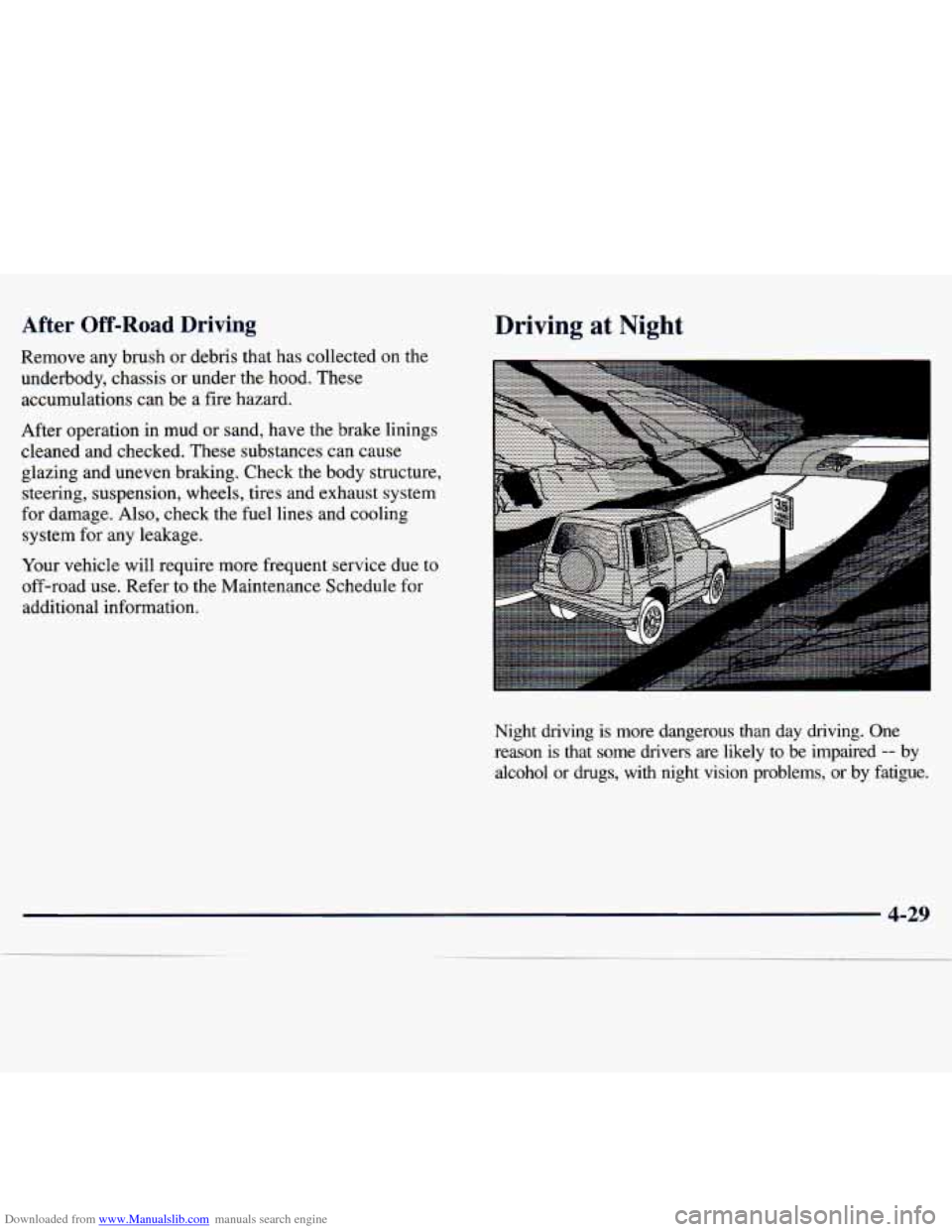 CHEVROLET TRACKER 1998 1.G Owners Manual Downloaded from www.Manualslib.com manuals search engine After  Off-Road  Driving 
Remove  any  brush or debris  that  has  collected  on  the 
underbody,  chassis  or  under  the  hood.  These 
accum