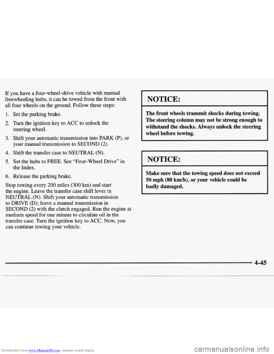 CHEVROLET TRACKER 1998 1.G Owners Manual Downloaded from www.Manualslib.com manuals search engine If you have a four-wheel-drive vehicle with manual
freewheeling hubs,
it can be towed from the front with
all four wheels on t CHEVROLET TRACKER 1998 1.G Owners Manual Downloaded from www.Manualslib.com manuals search engine If you have a four-wheel-drive vehicle with manual
freewheeling hubs,
it can be towed from the front with
all four wheels on t