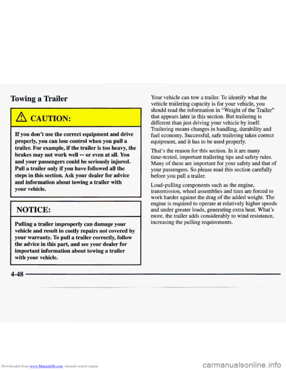 CHEVROLET TRACKER 1998 1.G Owners Manual Downloaded from www.Manualslib.com manuals search engine Towing a Trailer
If you don’t use the correct equipment and drive
properly, you can lose control when you pull a
trailer. For CHEVROLET TRACKER 1998 1.G Owners Manual Downloaded from www.Manualslib.com manuals search engine Towing a Trailer
If you don’t use the correct equipment and drive
properly, you can lose control when you pull a
trailer. For