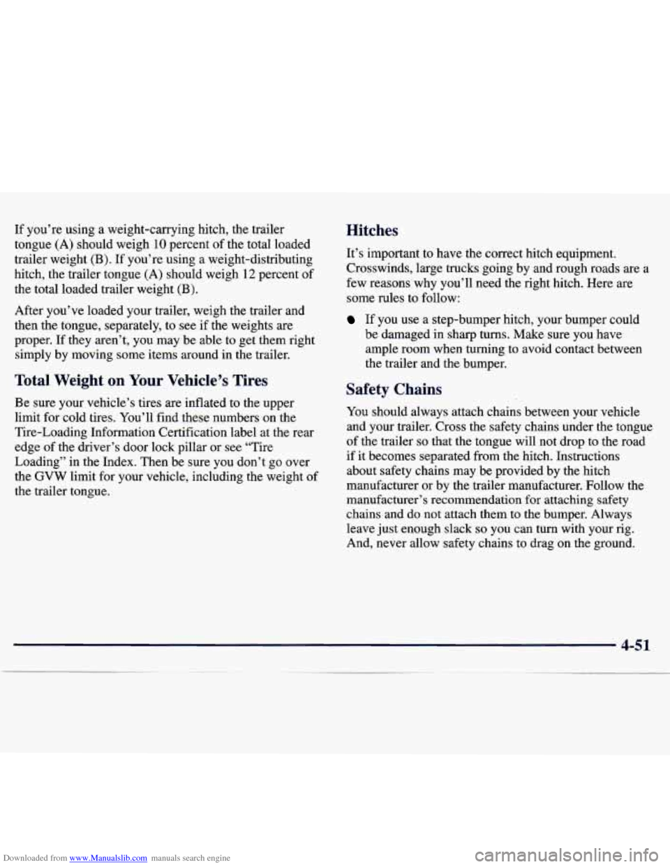 CHEVROLET TRACKER 1998 1.G Owners Manual Downloaded from www.Manualslib.com manuals search engine If you’re using a weight-carrying hitch, the trailer
tongue (A) should weigh
10 percent of the total loaded
trailer weight (B CHEVROLET TRACKER 1998 1.G Owners Manual Downloaded from www.Manualslib.com manuals search engine If you’re using a weight-carrying hitch, the trailer
tongue (A) should weigh
10 percent of the total loaded
trailer weight (B