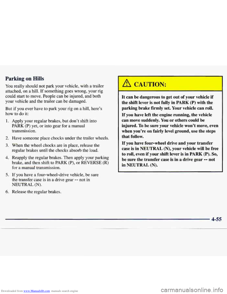 CHEVROLET TRACKER 1998 1.G Owners Manual Downloaded from www.Manualslib.com manuals search engine Parking on Hills 
You really  should  not  park  your  vehicle,  with  a  trailer 
attached,  on a hill.  If something  goes  wrong,  your  rig