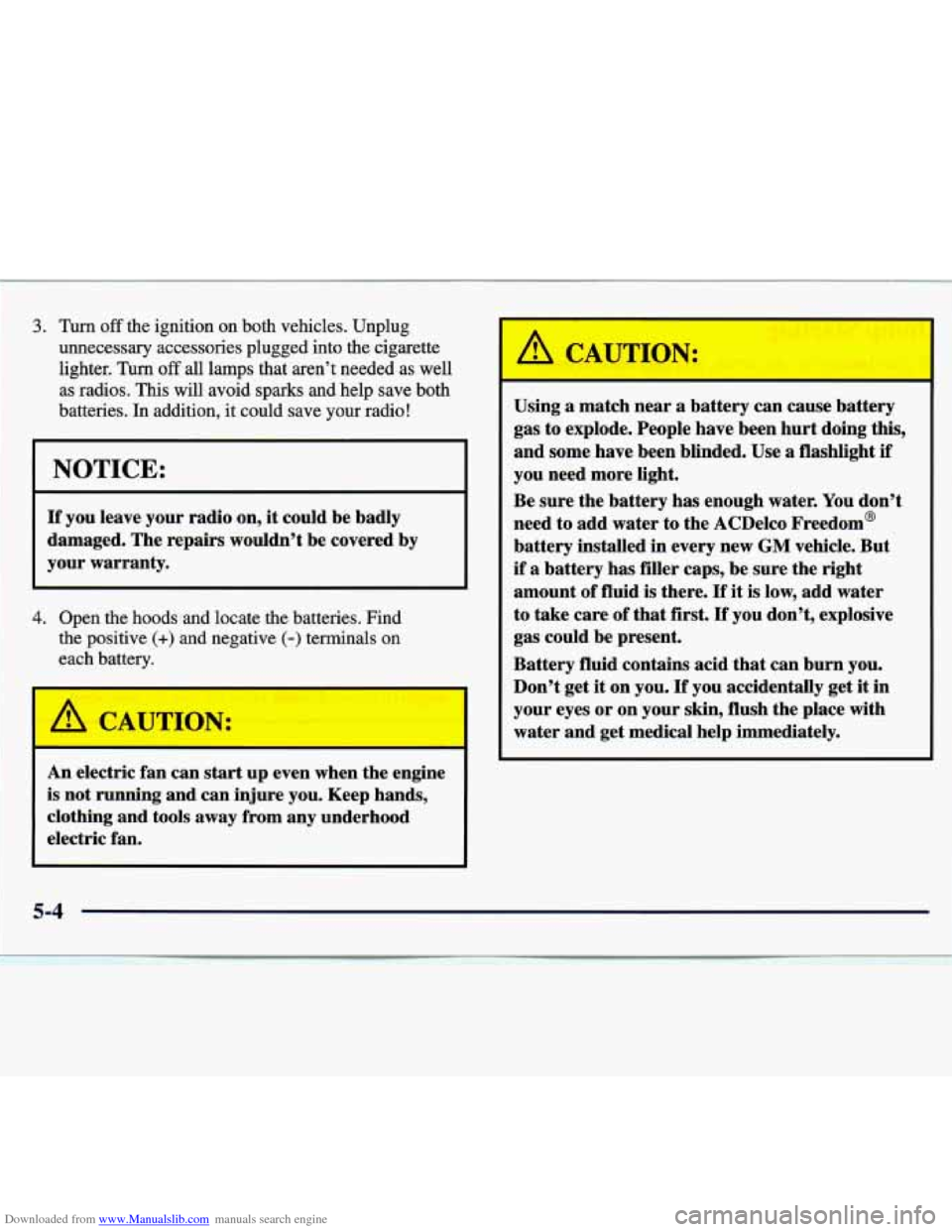 CHEVROLET TRACKER 1998 1.G Owners Manual Downloaded from www.Manualslib.com manuals search engine 3. Turn off the ignition on both vehicles. Unplug
unnecessary accessories plugged into the cigarette
lighter. Turn
off all lamps CHEVROLET TRACKER 1998 1.G Owners Manual Downloaded from www.Manualslib.com manuals search engine 3. Turn off the ignition on both vehicles. Unplug
unnecessary accessories plugged into the cigarette
lighter. Turn
off all lamps