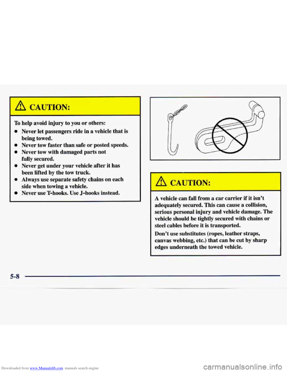 CHEVROLET TRACKER 1998 1.G Owners Manual Downloaded from www.Manualslib.com manuals search engine A CAUTION:
To help avoid injury to you or others:
0 Never let passengers ride in a vehicle that is
0 Never tow faster than safe o CHEVROLET TRACKER 1998 1.G Owners Manual Downloaded from www.Manualslib.com manuals search engine A CAUTION:
To help avoid injury to you or others:
0 Never let passengers ride in a vehicle that is
0 Never tow faster than safe o