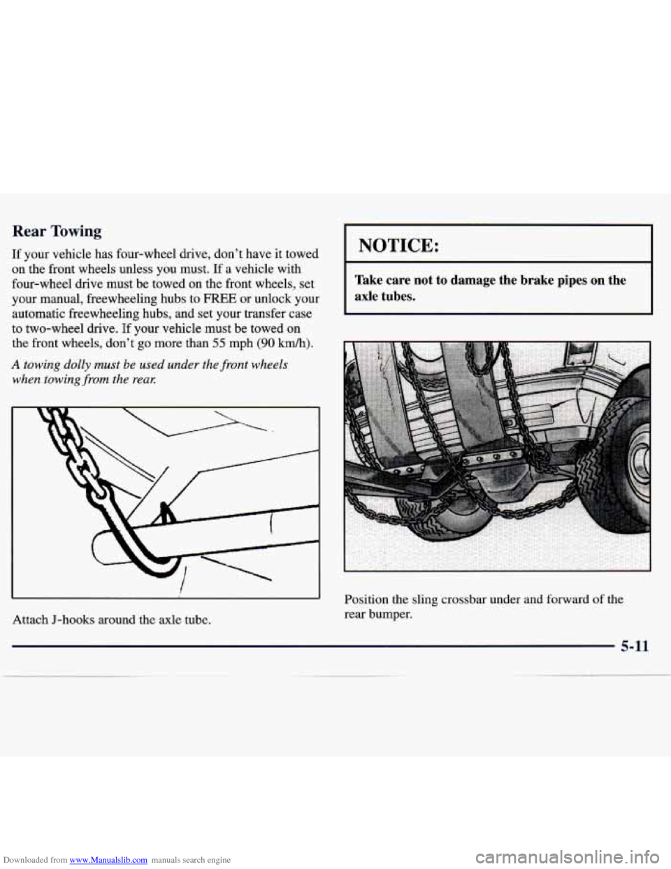 CHEVROLET TRACKER 1998 1.G Owners Manual Downloaded from www.Manualslib.com manuals search engine Rear Towing
If your vehicle has four-wheel drive, don’t have it towed
on the front wheels unless you must. If
a vehicle with
CHEVROLET TRACKER 1998 1.G Owners Manual Downloaded from www.Manualslib.com manuals search engine Rear Towing
If your vehicle has four-wheel drive, don’t have it towed
on the front wheels unless you must. If
a vehicle with