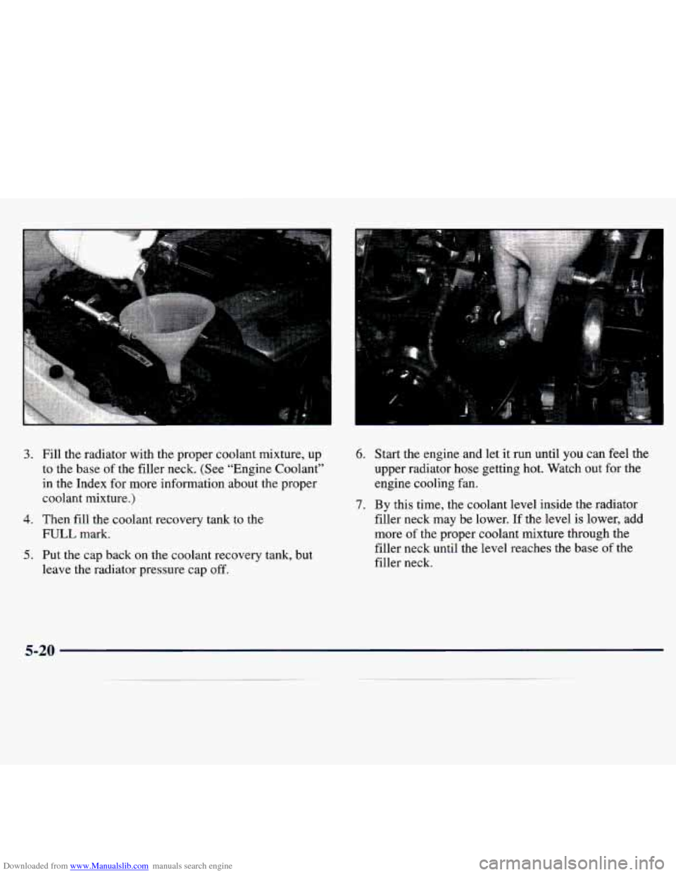 CHEVROLET TRACKER 1998 1.G Owners Manual Downloaded from www.Manualslib.com manuals search engine 3. Fill the radiator with the proper coolant mixture, up
to the base of the filler neck. (See “Engine Coolant” in the In CHEVROLET TRACKER 1998 1.G Owners Manual Downloaded from www.Manualslib.com manuals search engine 3. Fill the radiator with the proper coolant mixture, up
to the base of the filler neck. (See “Engine Coolant” in the In