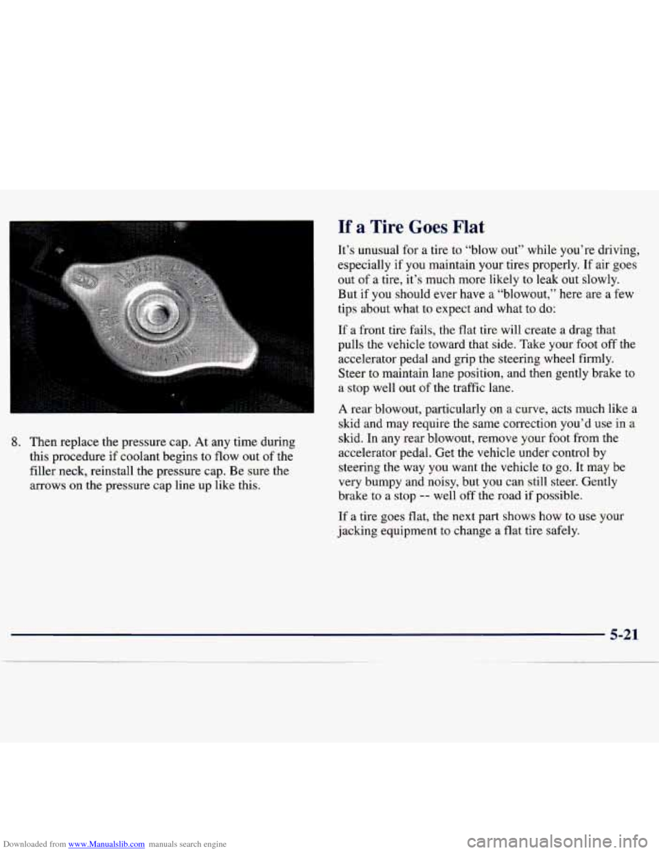 CHEVROLET TRACKER 1998 1.G Owners Manual Downloaded from www.Manualslib.com manuals search engine If a Tire Goes Flat 
8. Then  replace the pressure  cap. At  any  time  during 
this  procedure  if  coolant  begins  to flow  out of the 
fill