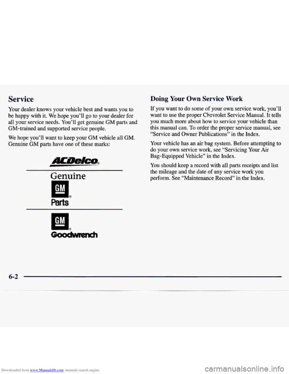 CHEVROLET TRACKER 1998 1.G Owners Manual Downloaded from www.Manualslib.com manuals search engine Service 
Your dealer  knows  your  vehicle  best  and  wants  you  to 
be  happy  with  it. We  hope  you’ll  go  to  your  dealer  for 
all 