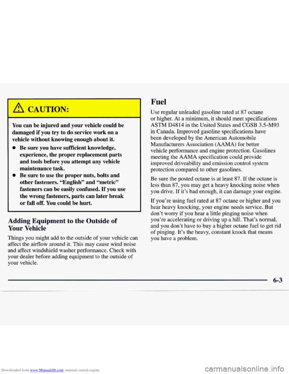 CHEVROLET TRACKER 1998 1.G Owners Manual Downloaded from www.Manualslib.com manuals search engine Fuel 
You can be injured  and  your  vehicle could  be 
damaged  if you  try  to  do  service  work 
on a 
vehicle  without  knowing  enough  a