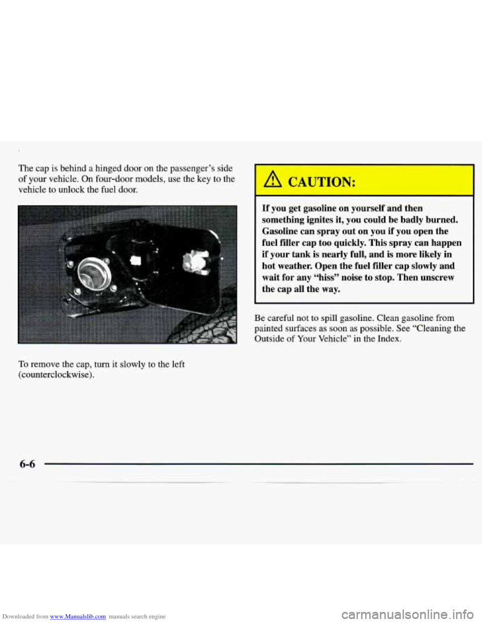 CHEVROLET TRACKER 1998 1.G Owners Manual Downloaded from www.Manualslib.com manuals search engine The  cap is behind  a  hinged  door on the  passenger’s  side 
of  your  vehicle.  On  four-door  models, 
use the  key  to the 
vehicle  to 