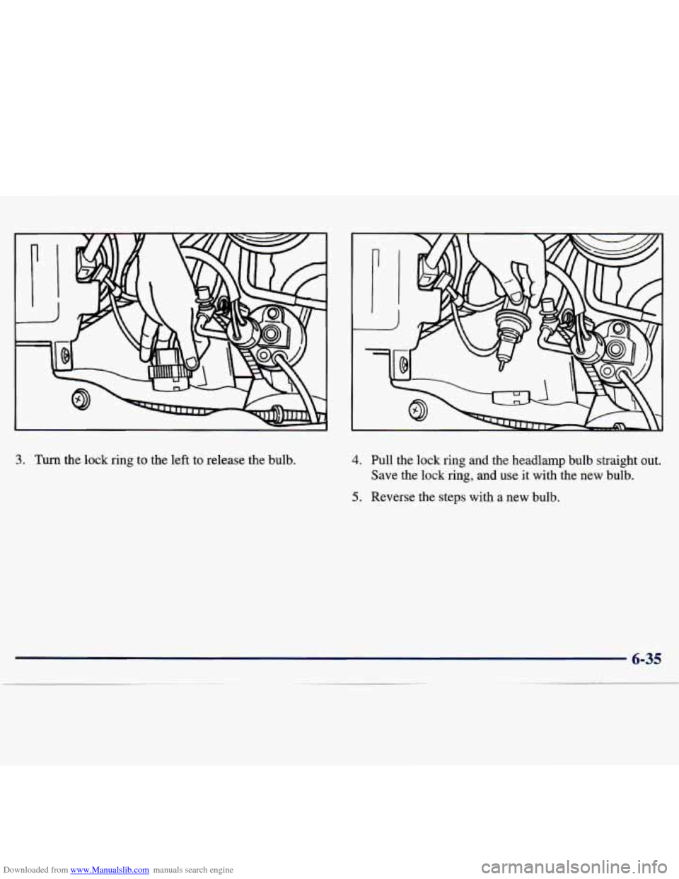 CHEVROLET TRACKER 1998 1.G Owners Manual Downloaded from www.Manualslib.com manuals search engine 3. Turn the lock ring to the  left t elease  the bulb. 4. Pull  the  lock  ring  and  the  headlamp  bulb  straight  out. 
Save  the  lock  rin