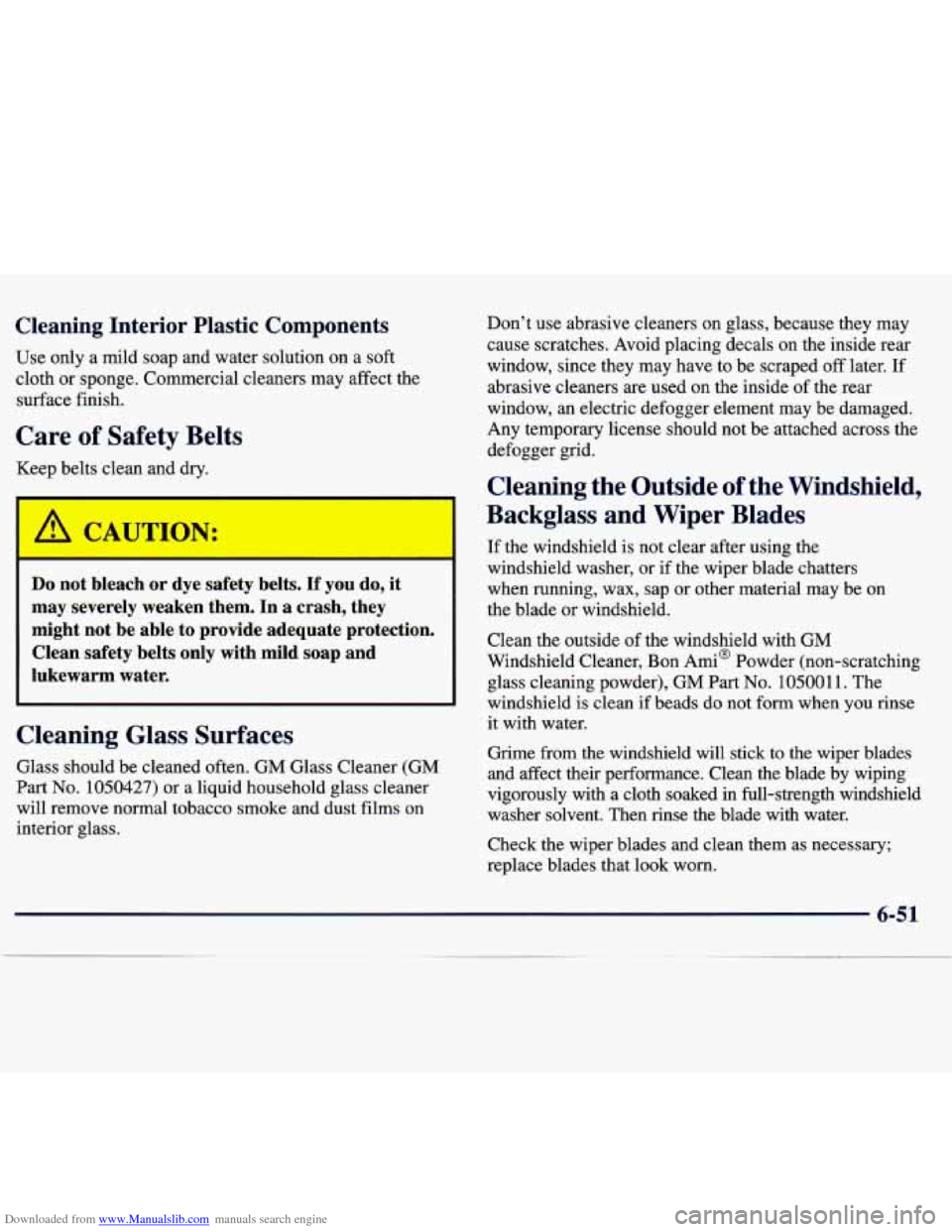 CHEVROLET TRACKER 1998 1.G Owners Manual Downloaded from www.Manualslib.com manuals search engine Cleaning Interior Plastic Components
Use only a mild soap and water solution on a soft
cloth or sponge. Commercial cleaners CHEVROLET TRACKER 1998 1.G Owners Manual Downloaded from www.Manualslib.com manuals search engine Cleaning Interior Plastic Components
Use only a mild soap and water solution on a soft
cloth or sponge. Commercial cleaners