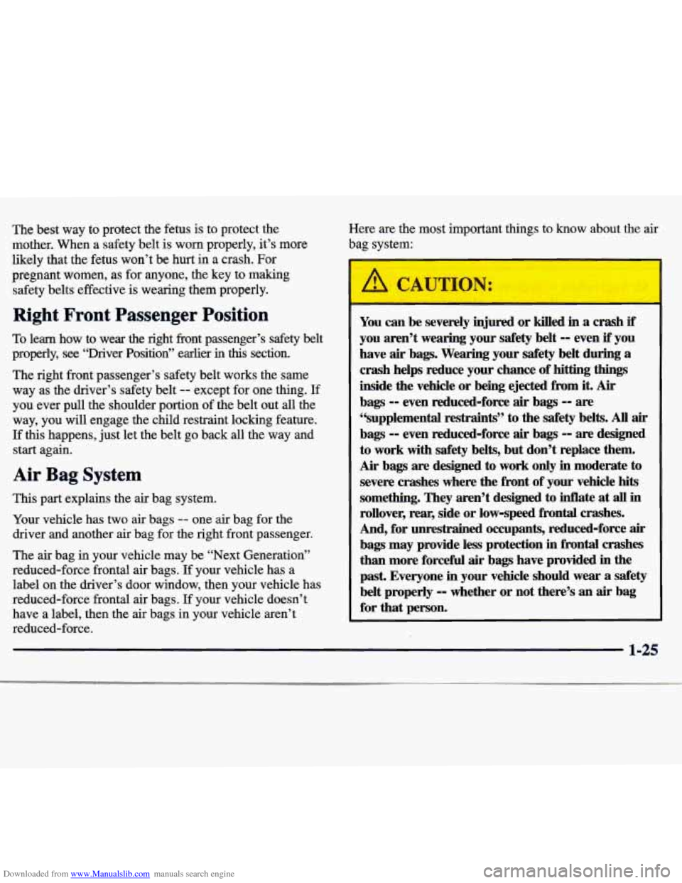 CHEVROLET TRACKER 1998 1.G Owners Manual Downloaded from www.Manualslib.com manuals search engine The best  way  to  protect  the fetus is to  protect  the 
mother.  When 
a safety  belt  is worn properly, it’s more 
likely  that  the  fet