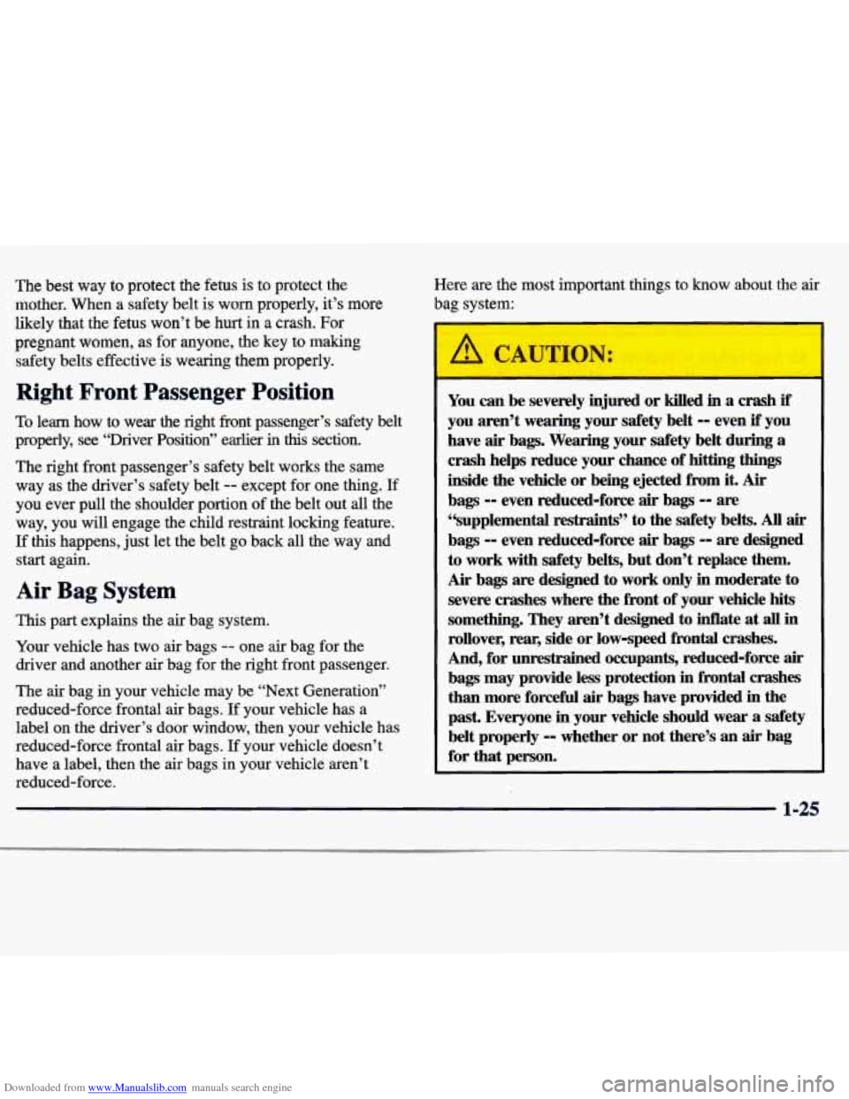 CHEVROLET TRACKER 1998 1.G Owners Guide Downloaded from www.Manualslib.com manuals search engine The best way to protect the fetus is to protect the
mother. When
a safety belt is worn properly, it’s more
likely that the fet CHEVROLET TRACKER 1998 1.G Owners Guide Downloaded from www.Manualslib.com manuals search engine The best way to protect the fetus is to protect the
mother. When
a safety belt is worn properly, it’s more
likely that the fet