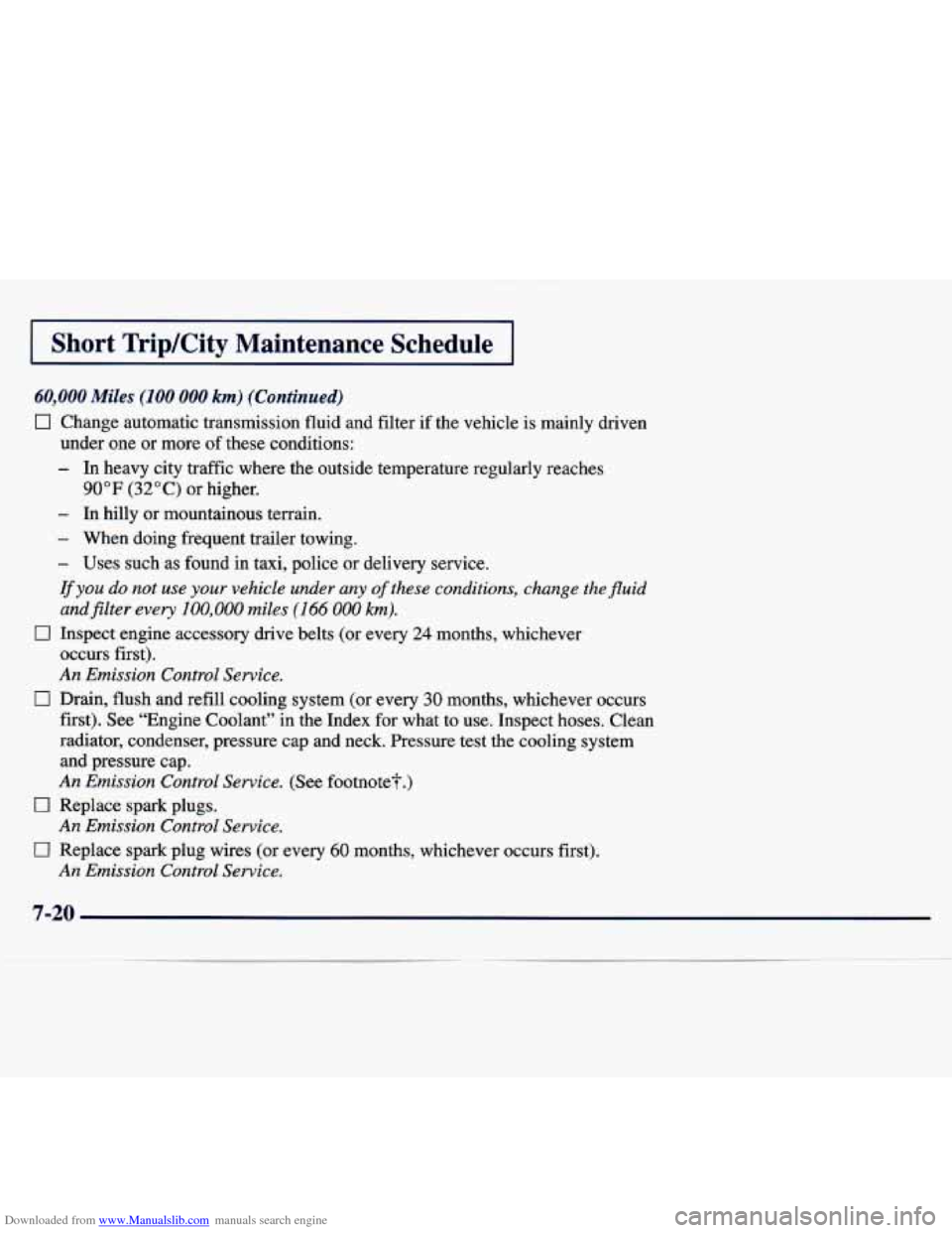 CHEVROLET TRACKER 1998 1.G Owners Manual Downloaded from www.Manualslib.com manuals search engine 1 Short TripKity Maintenance Schedule I
60,000 Miles (100 000 km) (Continued)
0 Change automatic transmission fluid and filter if th CHEVROLET TRACKER 1998 1.G Owners Manual Downloaded from www.Manualslib.com manuals search engine 1 Short TripKity Maintenance Schedule I
60,000 Miles (100 000 km) (Continued)
0 Change automatic transmission fluid and filter if th