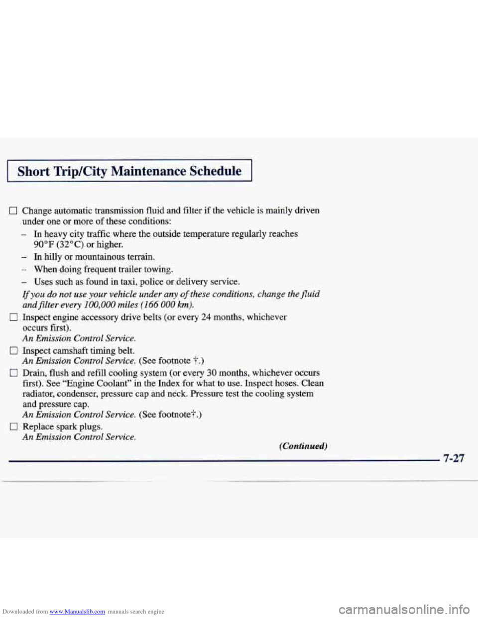CHEVROLET TRACKER 1998 1.G Owners Manual Downloaded from www.Manualslib.com manuals search engine I Short Trip/City Maintenance Schedule I
0 Change automatic transmission fluid and filter if the vehicle is mainly driven
under CHEVROLET TRACKER 1998 1.G Owners Manual Downloaded from www.Manualslib.com manuals search engine I Short Trip/City Maintenance Schedule I
0 Change automatic transmission fluid and filter if the vehicle is mainly driven
under