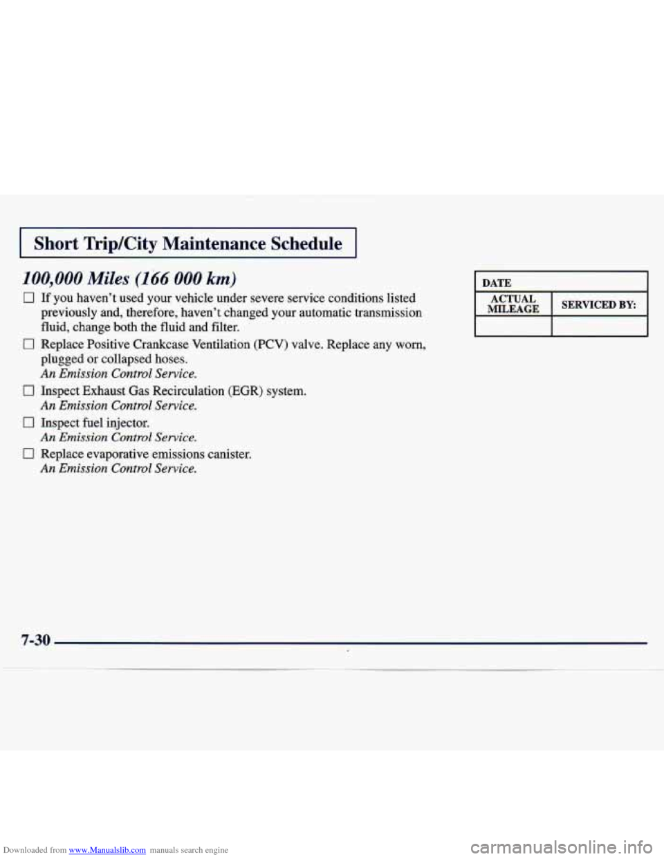 CHEVROLET TRACKER 1998 1.G Owners Manual Downloaded from www.Manualslib.com manuals search engine I Short  Trip/City  Maintenance Schedule I 
100,000 Miles (166 000 km) 
0 If  you  haven’t  used  your  vehicle  under  severe  service  cond