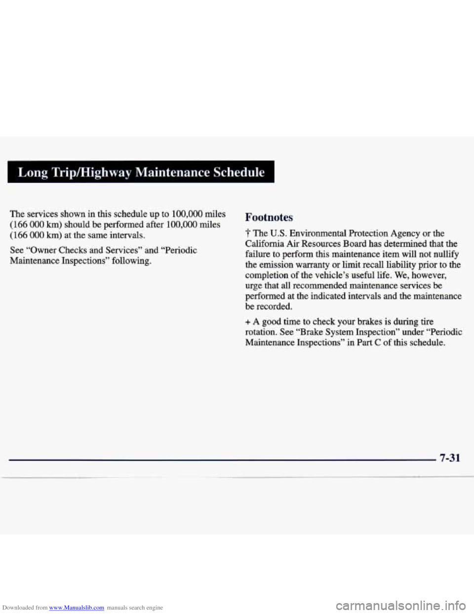 CHEVROLET TRACKER 1998 1.G Owners Manual Downloaded from www.Manualslib.com manuals search engine Long  Tripmighway  Maintenance  Schedule 
The services  shown in this schedule  up  to 100,000 miles 
(166 000 km) should  be  performed  after