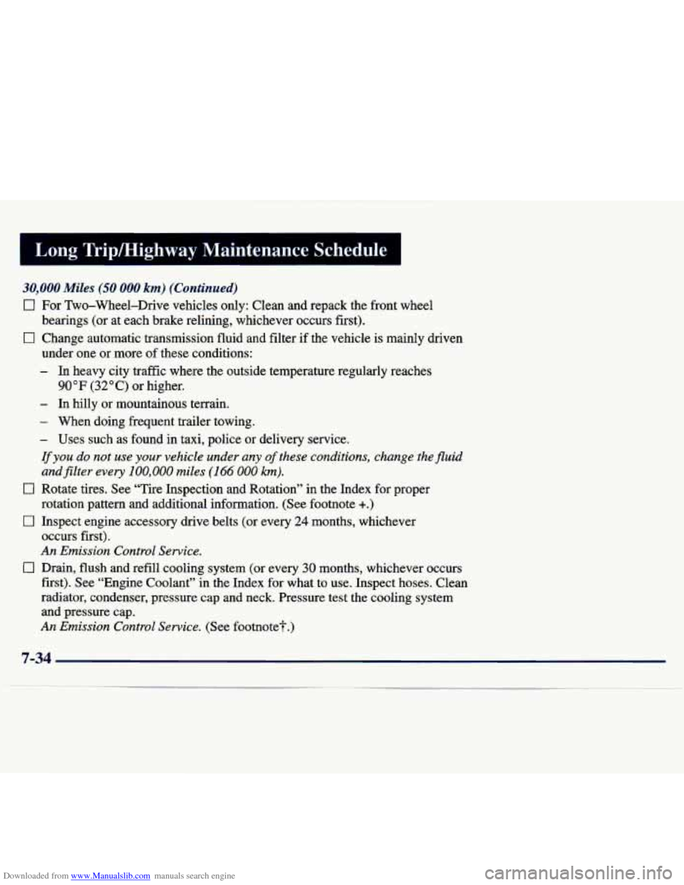 CHEVROLET TRACKER 1998 1.G Owners Manual Downloaded from www.Manualslib.com manuals search engine Long  Tripmighway  Maintenance  Schedule 
30,000 Miles (50 000 km) (Continued) 
0 For Two-Wheel-Drive  vehicles  only:  Clean  and  repack  the