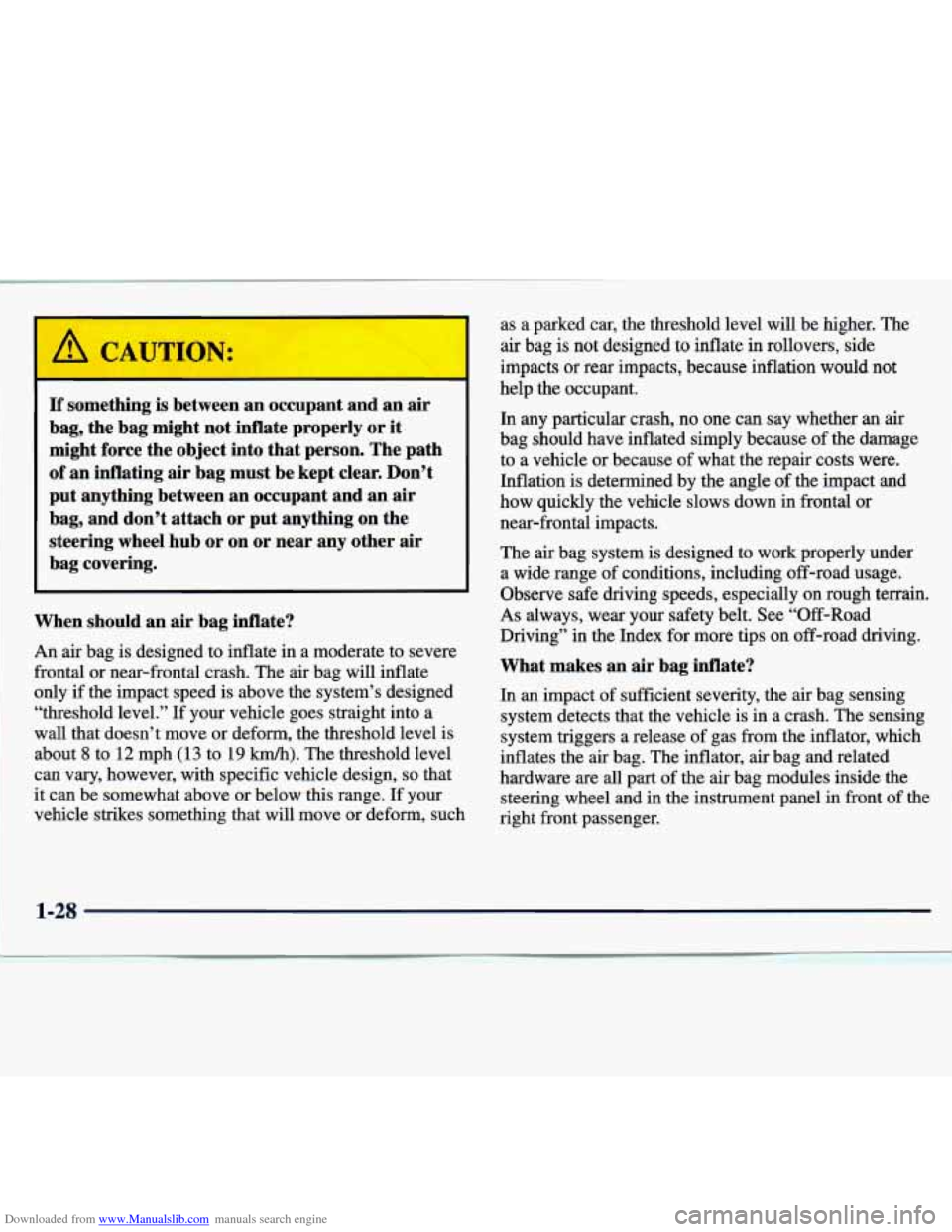 CHEVROLET TRACKER 1998 1.G Owners Guide Downloaded from www.Manualslib.com manuals search engine If something is between an occupant  and  an  air 
bag,  the  bag  might 
not inflate  properly  or  it 
might  force  the  object  into  that 