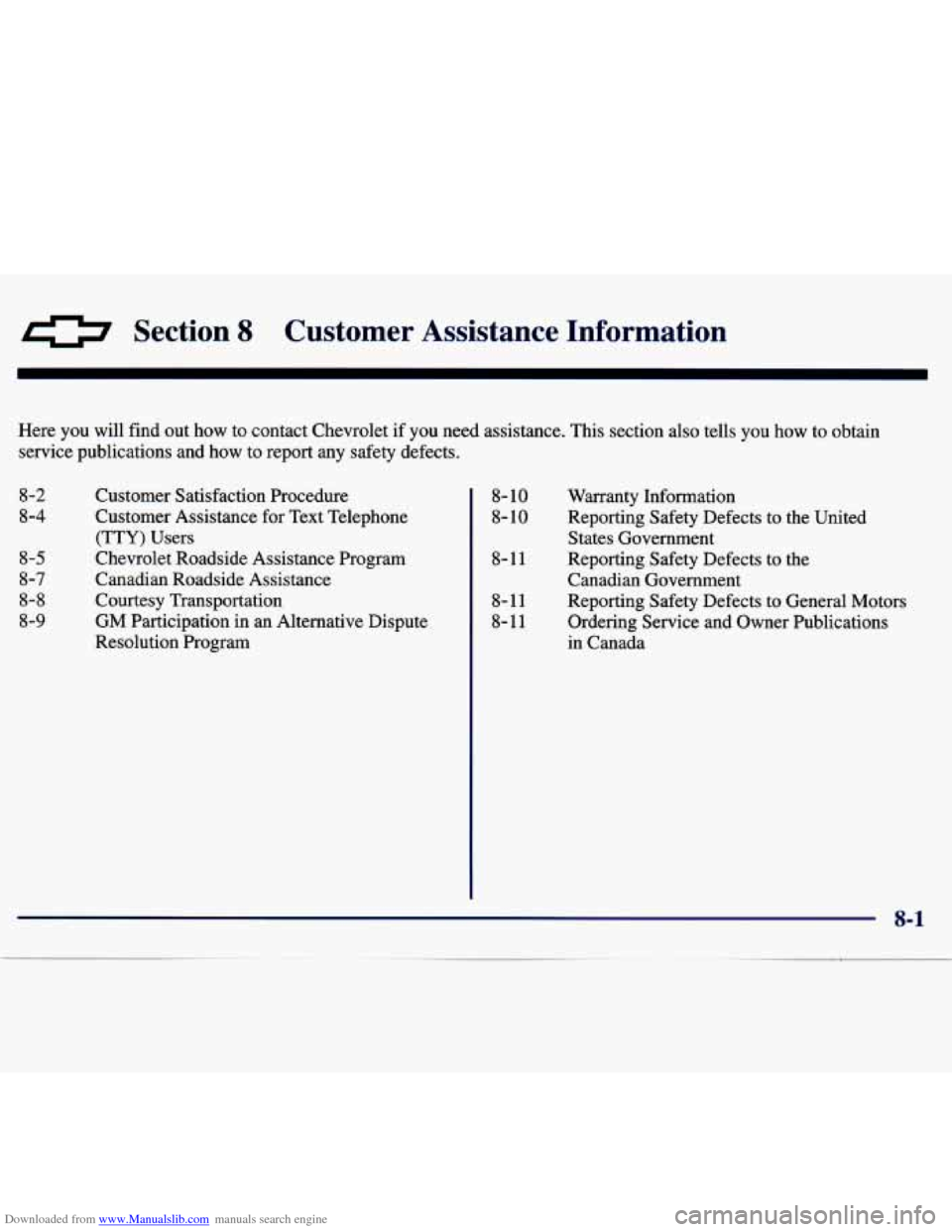 CHEVROLET TRACKER 1998 1.G Owners Manual Downloaded from www.Manualslib.com manuals search engine Section 8 Customer  Assistance  Information 
Here  you  will  find out how  to  contact  Chevrolet  if  you  need  assistance.  This  section  