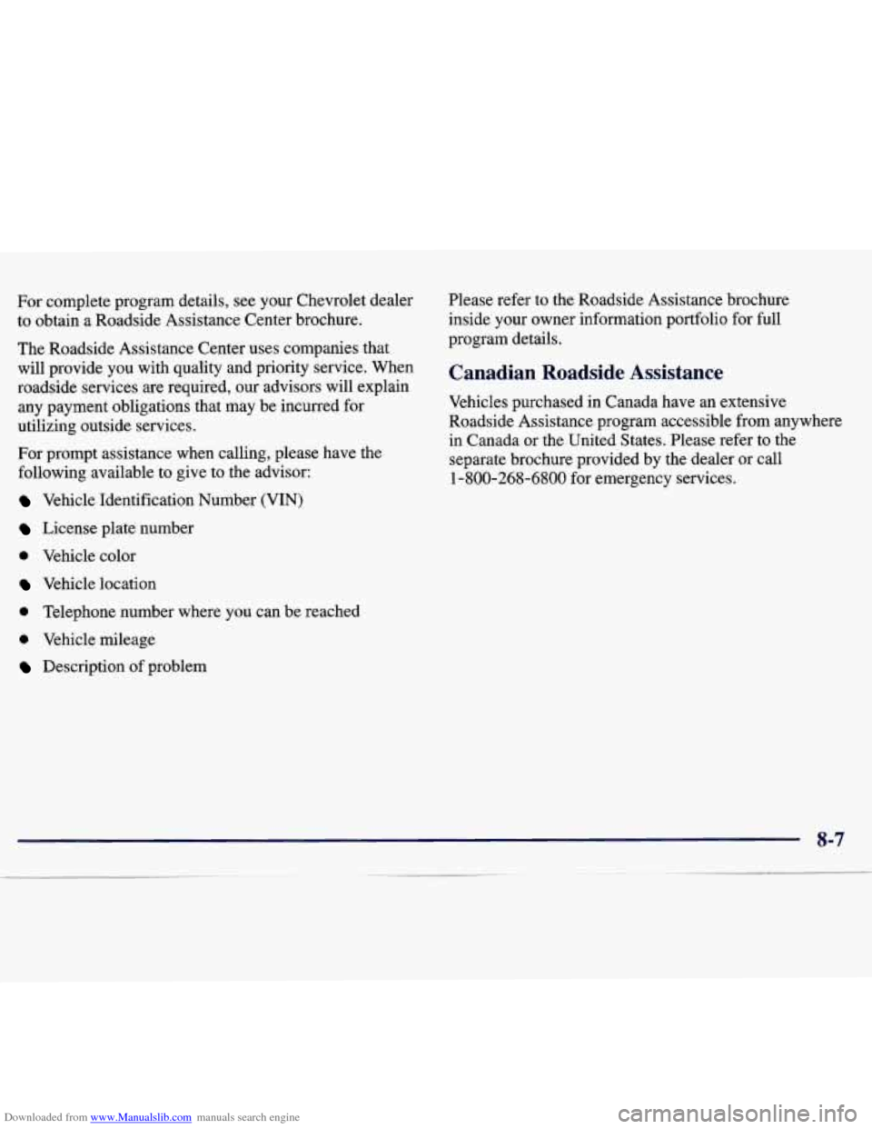 CHEVROLET TRACKER 1998 1.G Owners Manual Downloaded from www.Manualslib.com manuals search engine For complete program details, see your Chevrolet dealer
to obtain a Roadside Assistance Center brochure.
The Roadside Assistance CHEVROLET TRACKER 1998 1.G Owners Manual Downloaded from www.Manualslib.com manuals search engine For complete program details, see your Chevrolet dealer
to obtain a Roadside Assistance Center brochure.
The Roadside Assistance