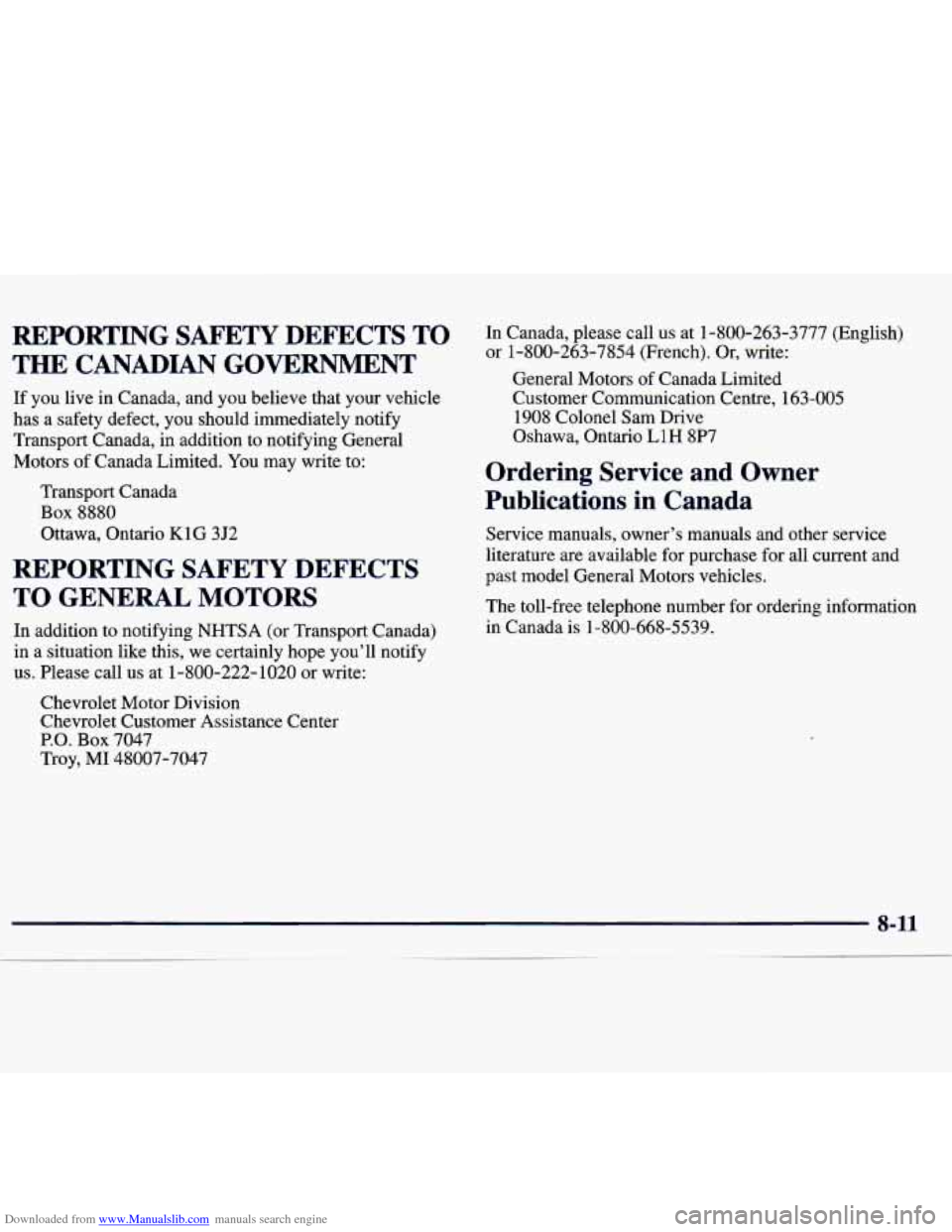 CHEVROLET TRACKER 1998 1.G Owners Manual Downloaded from www.Manualslib.com manuals search engine REPORTING SAFETY DEFECTS TO
THE
CANADIAN GOVERNMENT
If you live in Canada, and you believe that your vehicle
has a safety defec CHEVROLET TRACKER 1998 1.G Owners Manual Downloaded from www.Manualslib.com manuals search engine REPORTING SAFETY DEFECTS TO
THE
CANADIAN GOVERNMENT
If you live in Canada, and you believe that your vehicle
has a safety defec